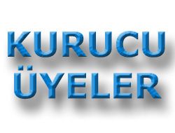 Kurucu Üyeler Kurucu Üyeler